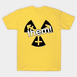 Trans Radiation - "them!" T-Shirt